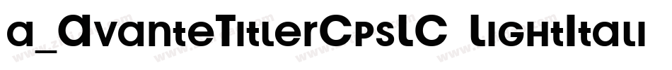 a_AvanteTitlerCpsLC LightItalic字体转换